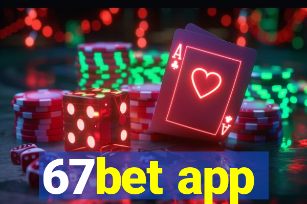 67bet app